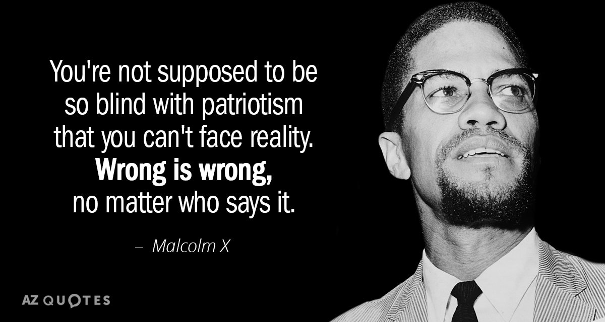 Malcolm X cita: No se supone que estés tan ciego de patriotismo que no puedas enfrentar...