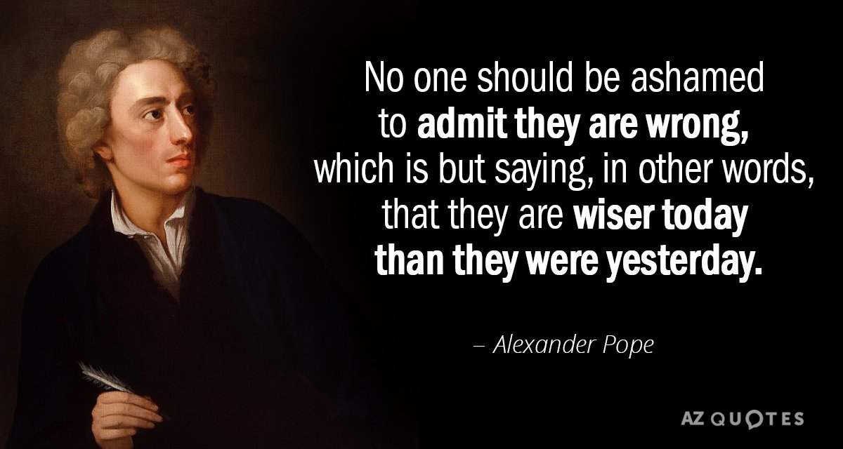 Cita de Alexander Pope: Nadie debería avergonzarse de admitir que se equivoca, que no es sino...