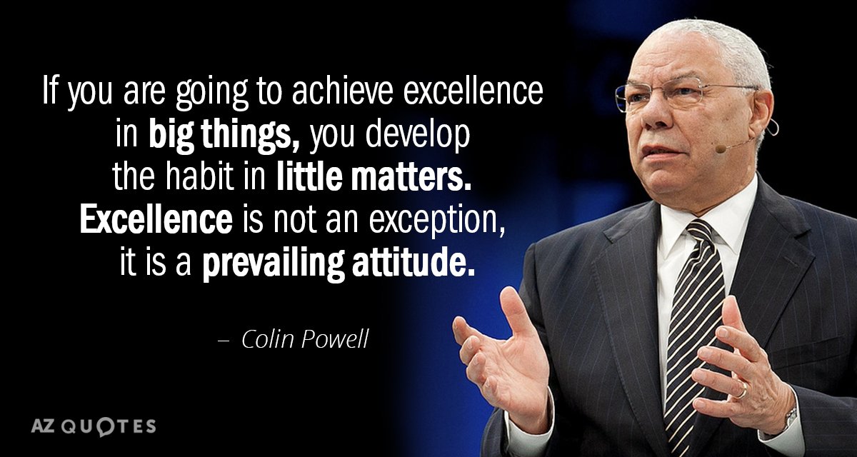 Colin Powell cita: Si vas a alcanzar la excelencia en las grandes cosas, desarrolla la...