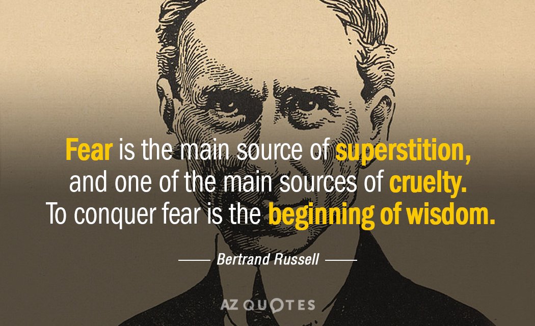 Bertrand Russell cita: El miedo es la principal fuente de superstición, y una de las principales...