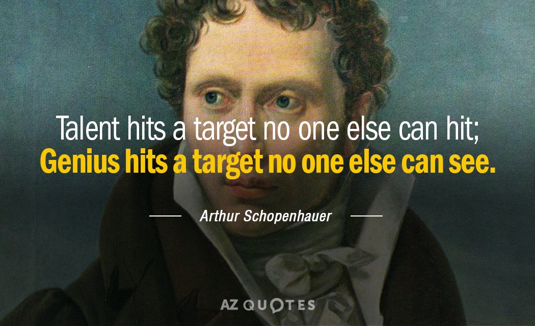 Arthur Schopenhauer cita: El talento alcanza un objetivo que nadie más puede alcanzar; el genio alcanza un objetivo...