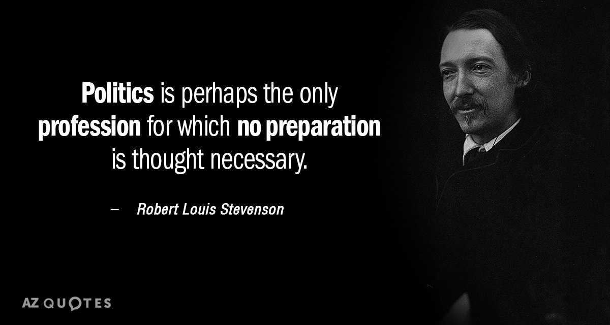 Cita de Robert Louis Stevenson: La política es quizá la única profesión para la que no se piensa en ninguna preparación...