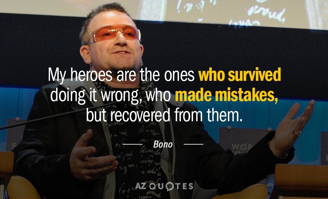 Cita de Bono: Mis héroes son los que sobrevivieron haciéndolo mal, los que cometieron errores, pero...