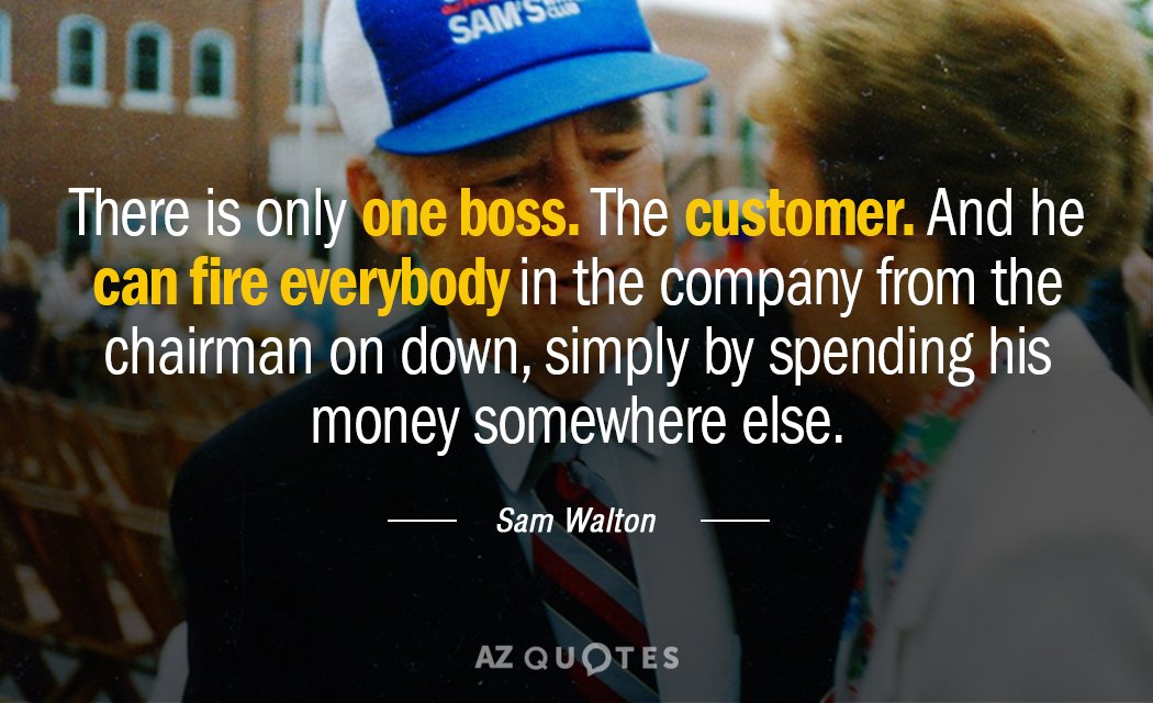 Cita de Sam Walton: Sólo hay un jefe. El cliente. Y puede despedir a todo el mundo en...