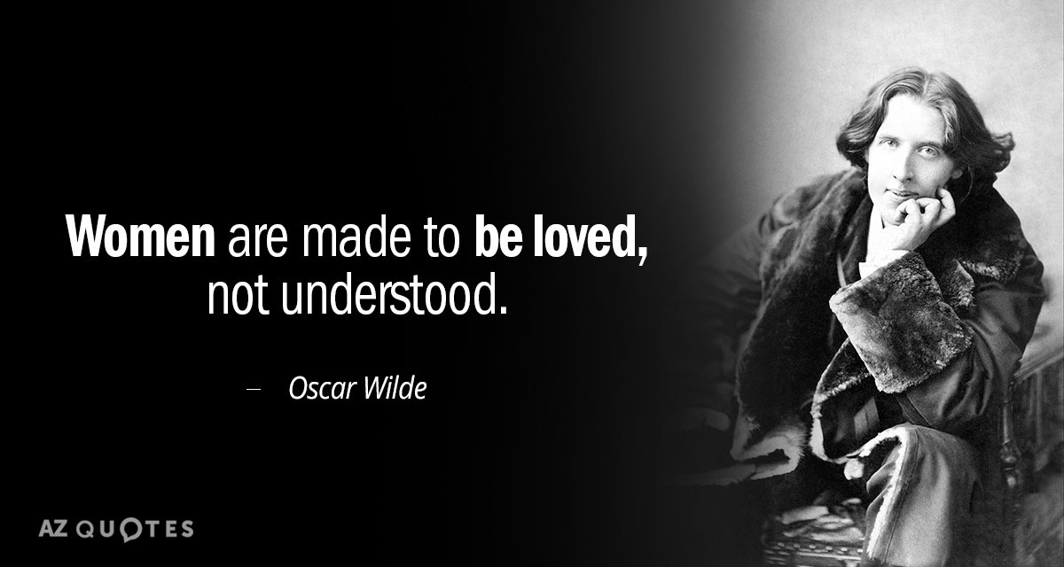 Oscar Wilde cita: Las mujeres están hechas para ser amadas, no comprendidas.