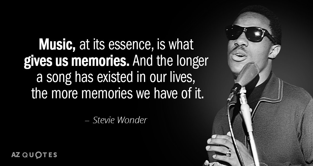 Cita de Stevie Wonder: La música, en su esencia, es lo que nos da recuerdos. Y cuanto más...