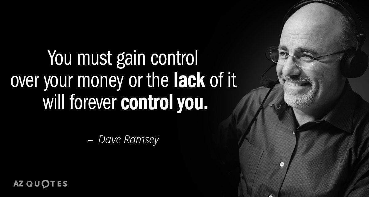 Cita de Dave Ramsey: Debes ganar control sobre tu dinero o la falta de él te...