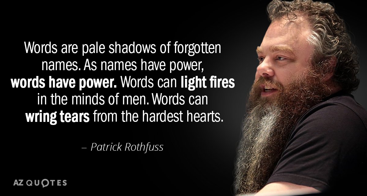 Cita de Patrick Rothfuss: Las palabras son pálidas sombras de nombres olvidados. Como los nombres tienen poder, las palabras tienen...