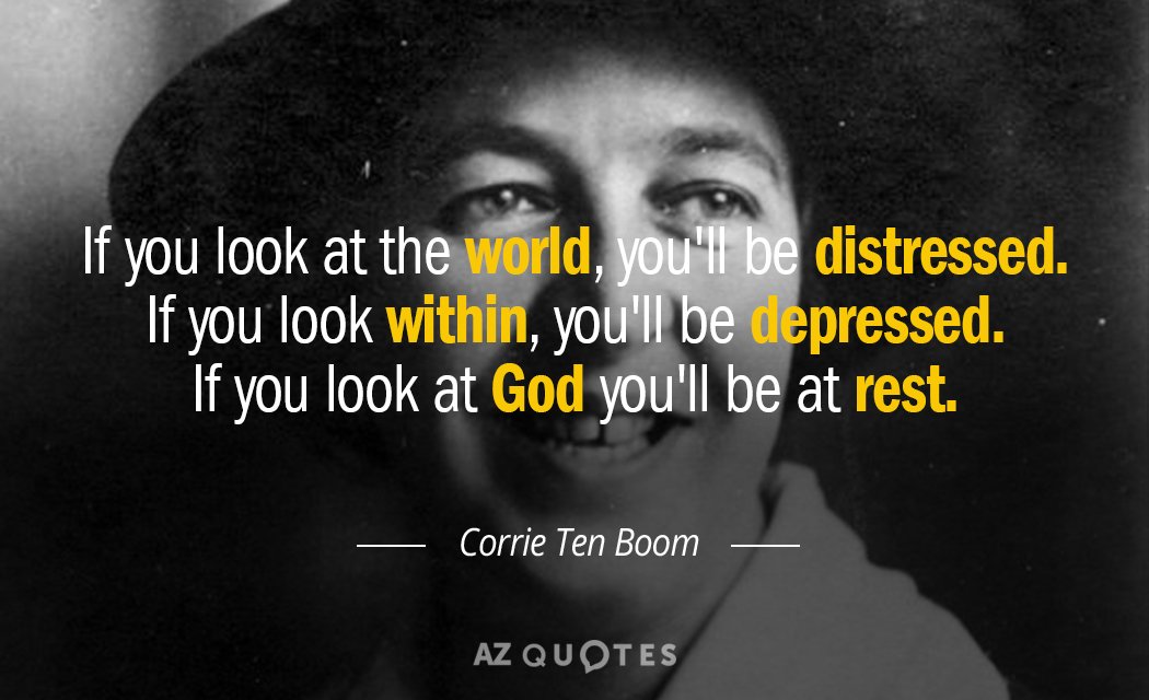 Corrie Ten Boom cita: Si miras al mundo, te angustiarás. Si miras...