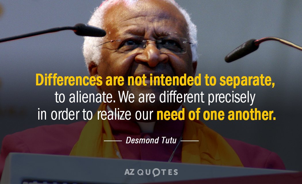 Desmond Tutu cita: Las diferencias no pretenden separar, alienar. Somos diferentes precisamente en...
