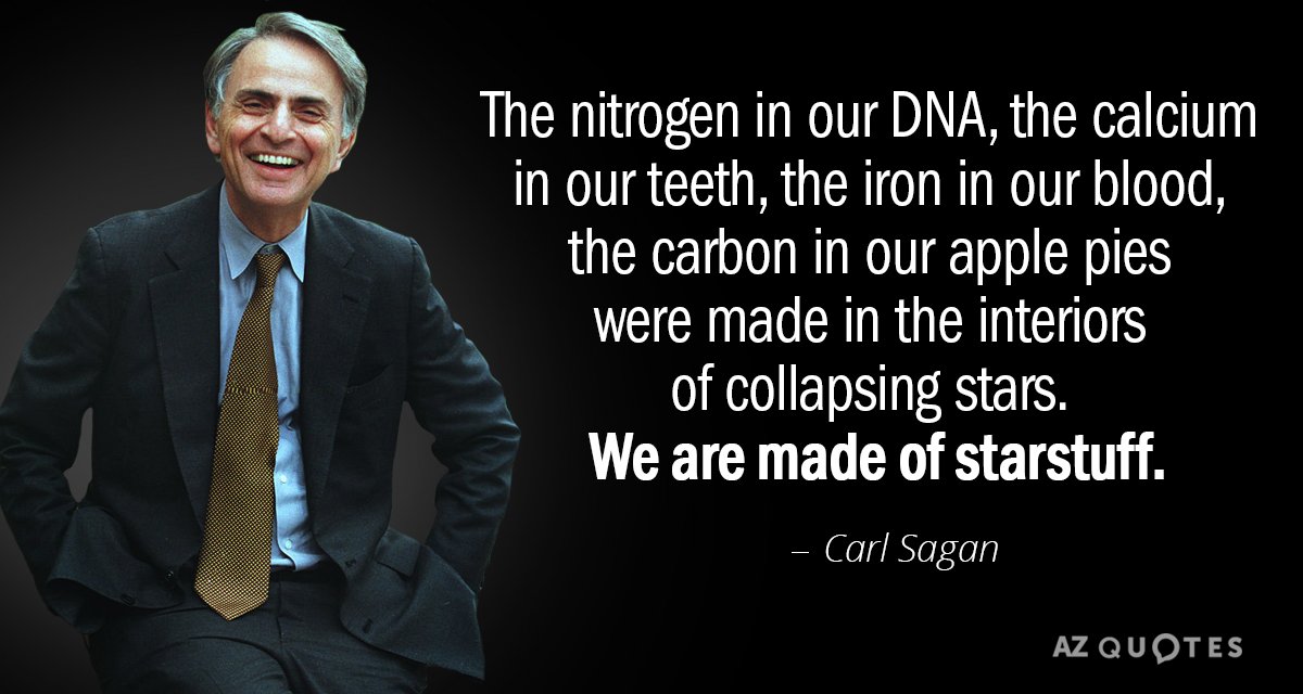 Carl Sagan cita: El nitrógeno de nuestro ADN, el calcio de nuestros dientes, el hierro de...