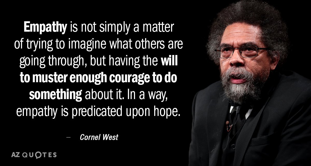Cita de Cornel West: La empatía no consiste simplemente en tratar de imaginar lo que los demás...