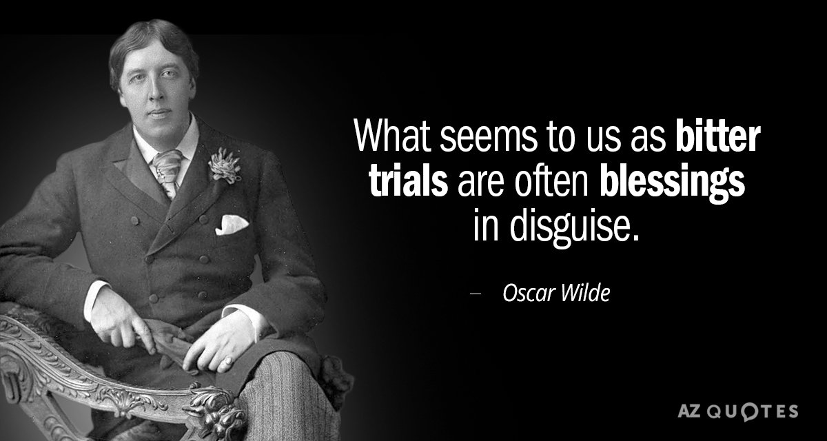 Oscar Wilde cita: Lo que nos parecen amargas pruebas son a menudo bendiciones disfrazadas