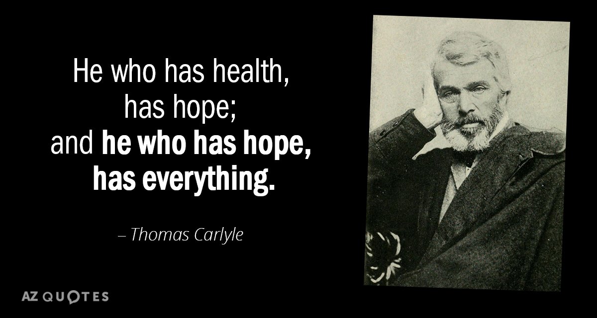 Thomas Carlyle cita: Quien tiene salud, tiene esperanza; y quien tiene esperanza, lo tiene todo.