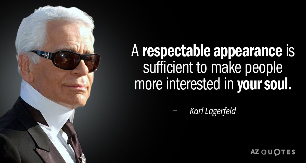 Karl Lagerfeld cita: Una apariencia respetable es suficiente para que la gente se interese más por tu alma