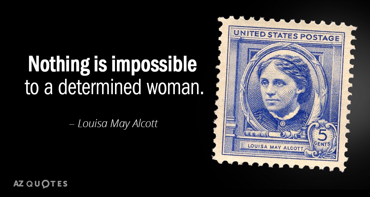 Louisa May Alcott cita: Nada es imposible para una mujer decidida.