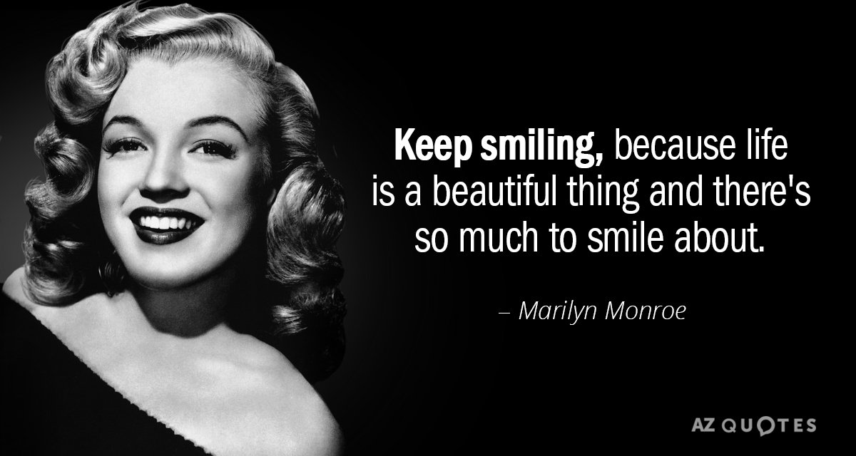 Marilyn Monroe cita: Sigue sonriendo, porque la vida es algo hermoso y hay mucho que...