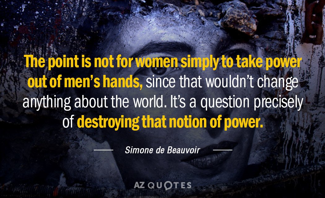 Cita de Simone de Beauvoir: No se trata de que las mujeres simplemente quiten poder a...