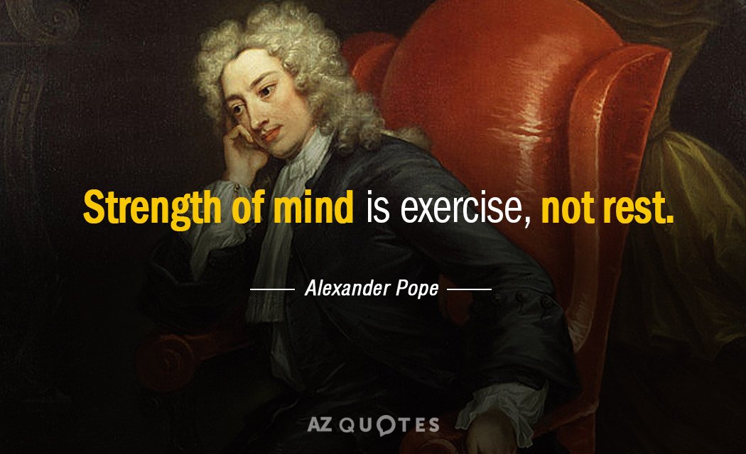 Cita de Alexander Pope: La fuerza de la mente es ejercicio, no descanso.