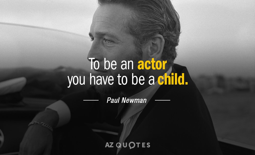 Cita de Paul Newman: Para ser actor hay que ser niño.