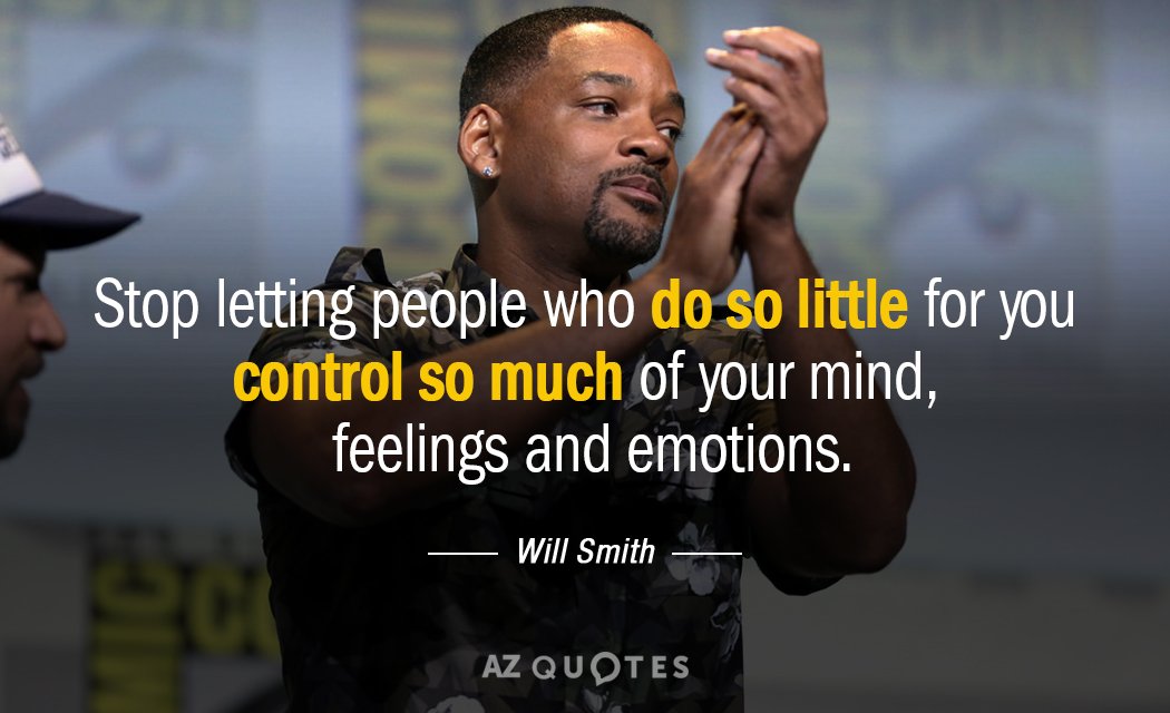 Will Smith cita: Deja de permitir que gente que hace tan poco por ti controle tanto...