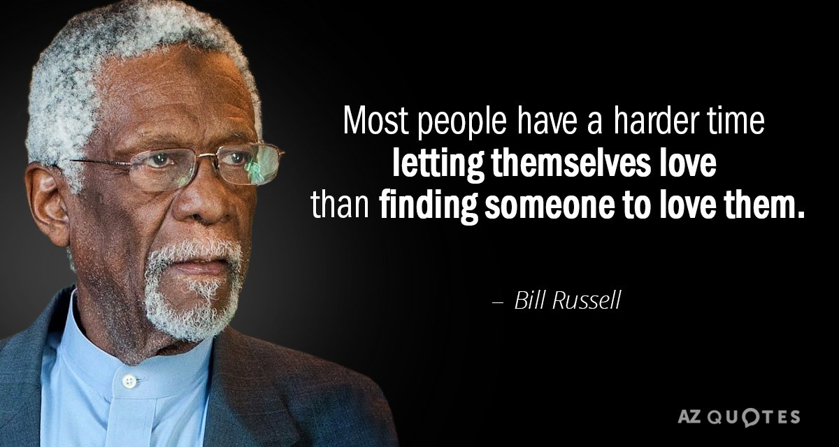 Cita de Bill Russell: A la mayoría de la gente le cuesta más dejarse amar que encontrar a alguien a quien...
