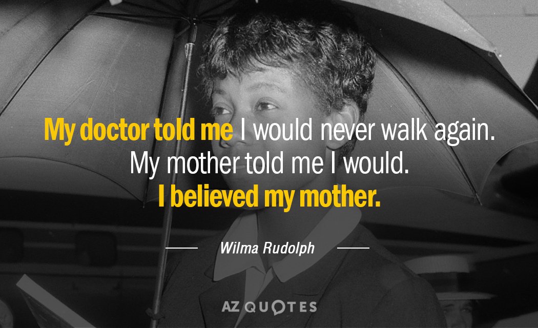 Wilma Rudolph cita: Mi médico me dijo que nunca volvería a caminar. Mi madre me dijo...