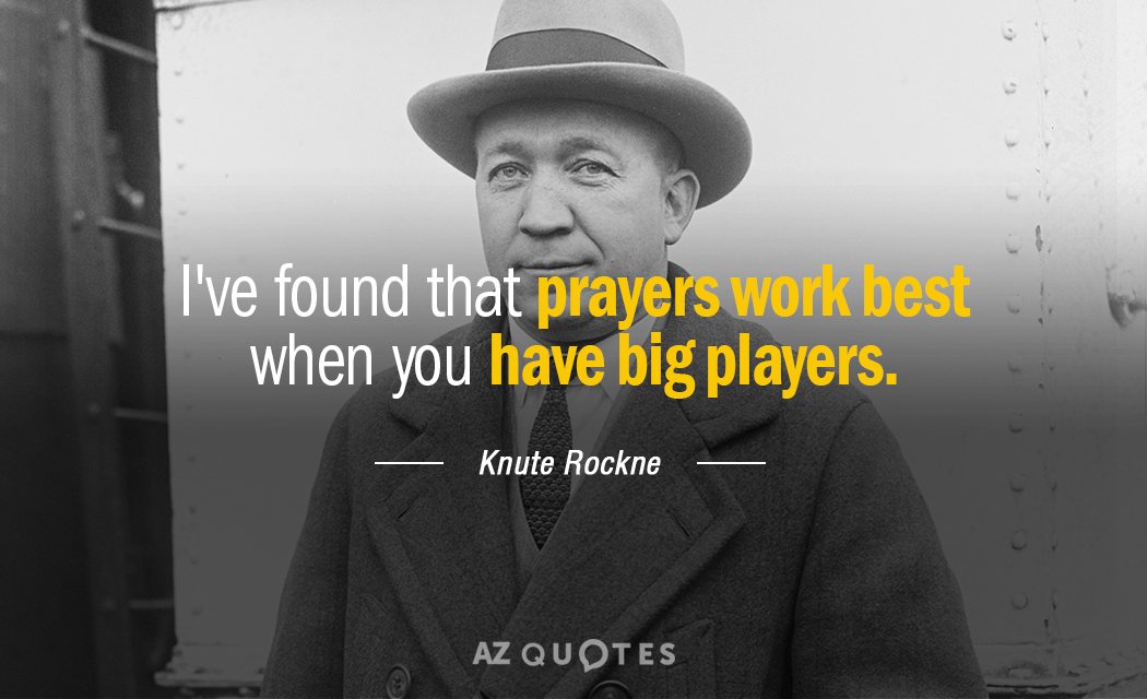 Cita de Knute Rockne: He descubierto que las oraciones funcionan mejor cuando tienes grandes jugadores.