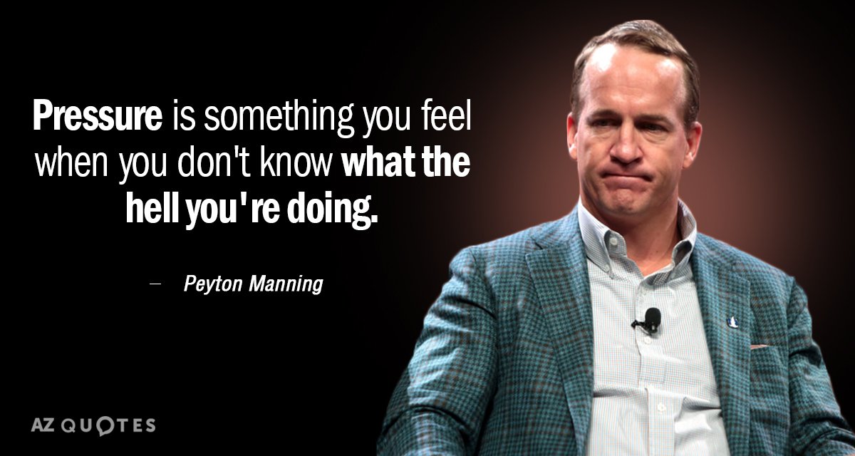 Cita de Peyton Manning: La presión es algo que sientes cuando no sabes qué demonios estás...