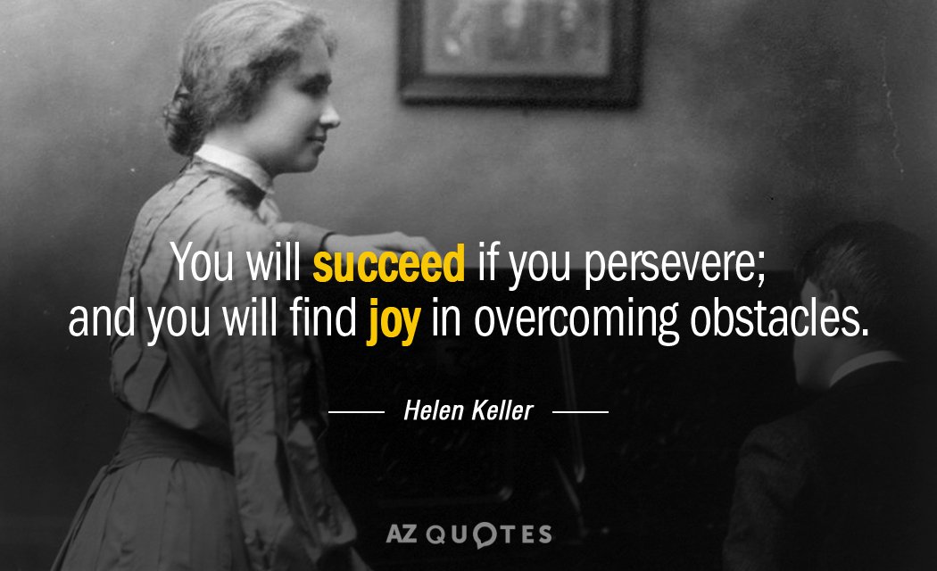 Helen Keller cita: Tendrás éxito si perseveras; y encontrarás la alegría en la superación...