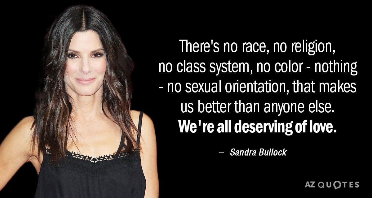 Cita de Sandra Bullock: No hay raza, ni religión, ni sistema de clases, ni color, nada...