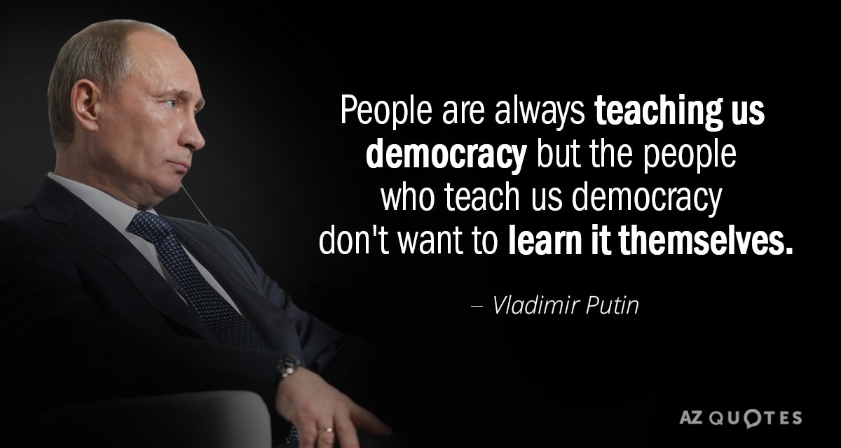 Cita de Vladimir Putin: La gente siempre nos está enseñando democracia, pero la gente que nos enseña democracia...