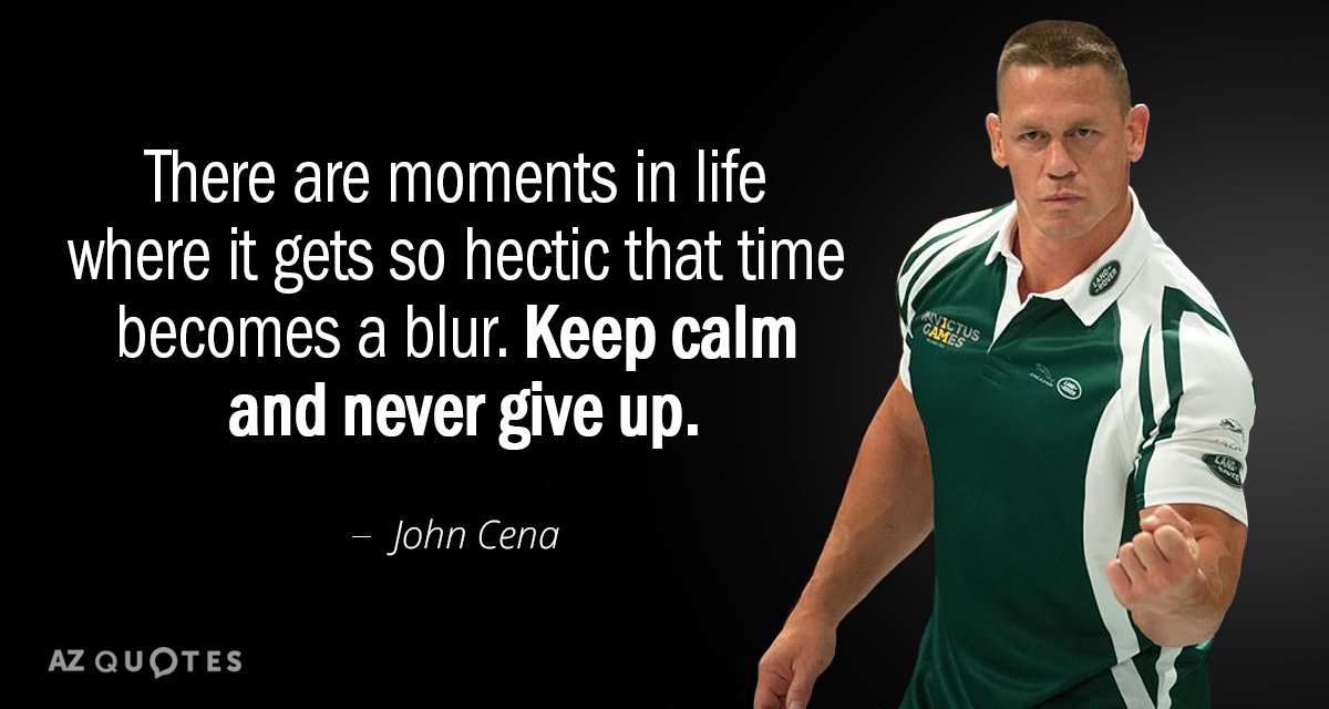 Cita de John Cena: Hay momentos en la vida en que se vuelve tan agitada que el tiempo se convierte...