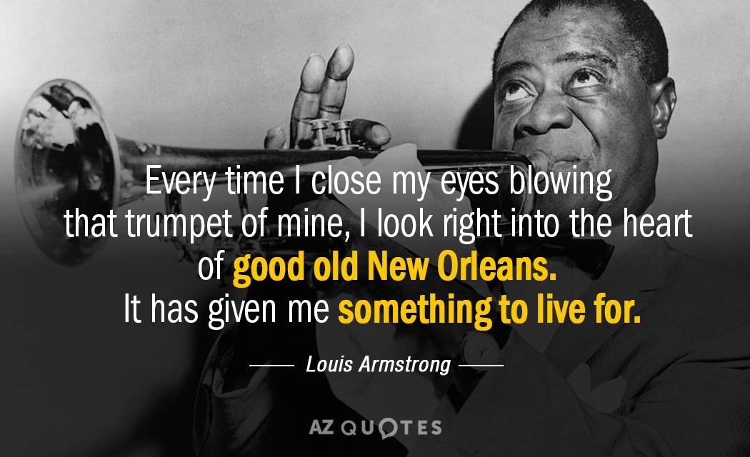 Cita de Louis Armstrong: Cada vez que cierro los ojos tocando esa trompeta mía, miro...