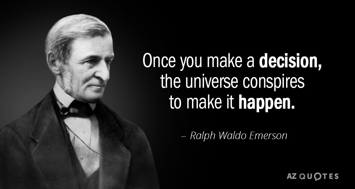 Ralph Waldo Emerson cita: Una vez que tomas una decisión, el universo conspira para que suceda.