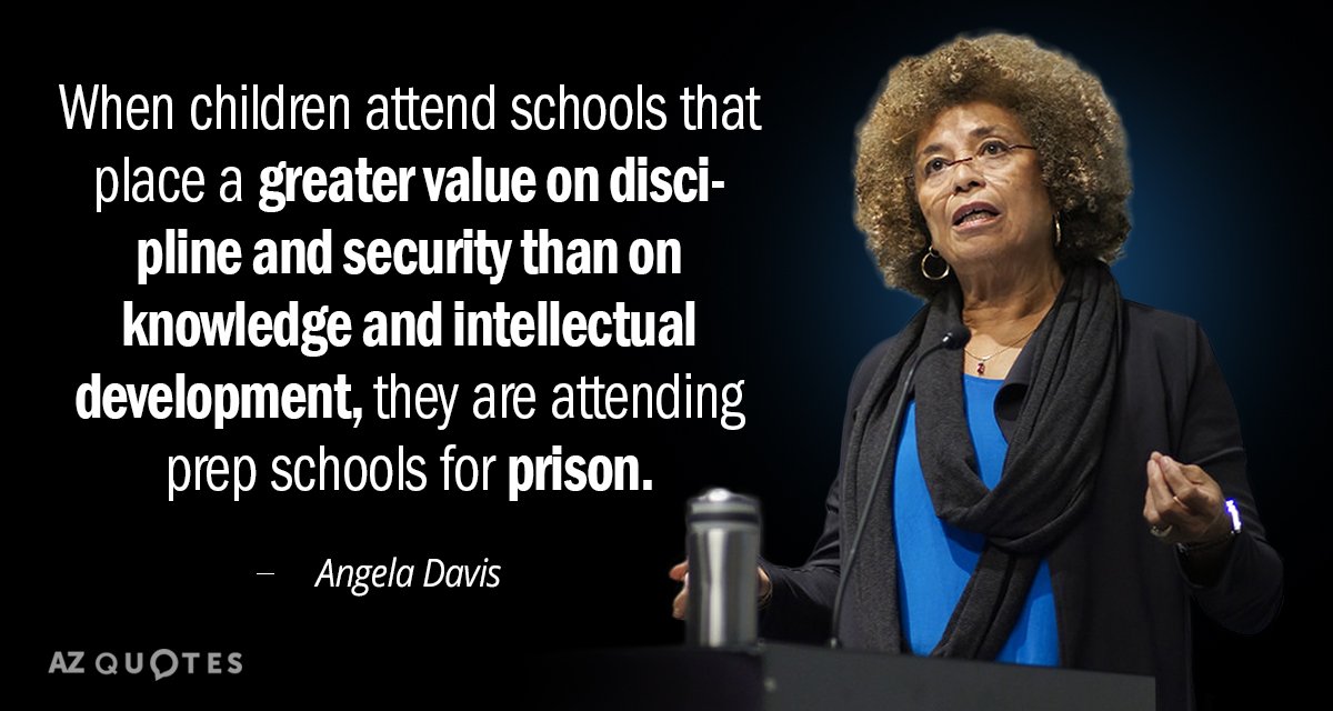 Cita de Angela Davis: Cuando los niños asisten a escuelas que valoran más la disciplina y la seguridad...
