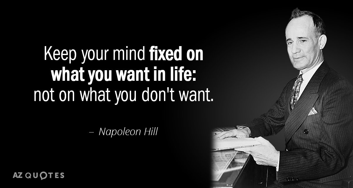 Napoleon Hill cita: Mantén tu mente fija en lo que quieres en la vida: no en lo que...