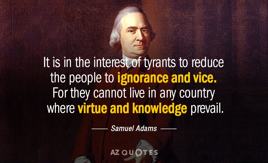 Samuel Adams cita: A los tiranos les interesa reducir al pueblo a la ignorancia...