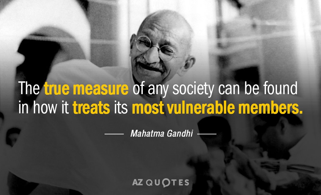 Mahatma Gandhi cita: La verdadera medida de cualquier sociedad se encuentra en cómo trata...