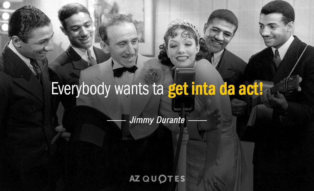 Cita de Jimmy Durante: ¡Todo el mundo quiere participar!