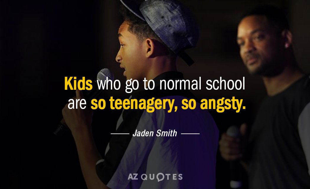 Cita de Jaden Smith: Los niños que van a la escuela normal son tan adolescentes, tan angustiados.