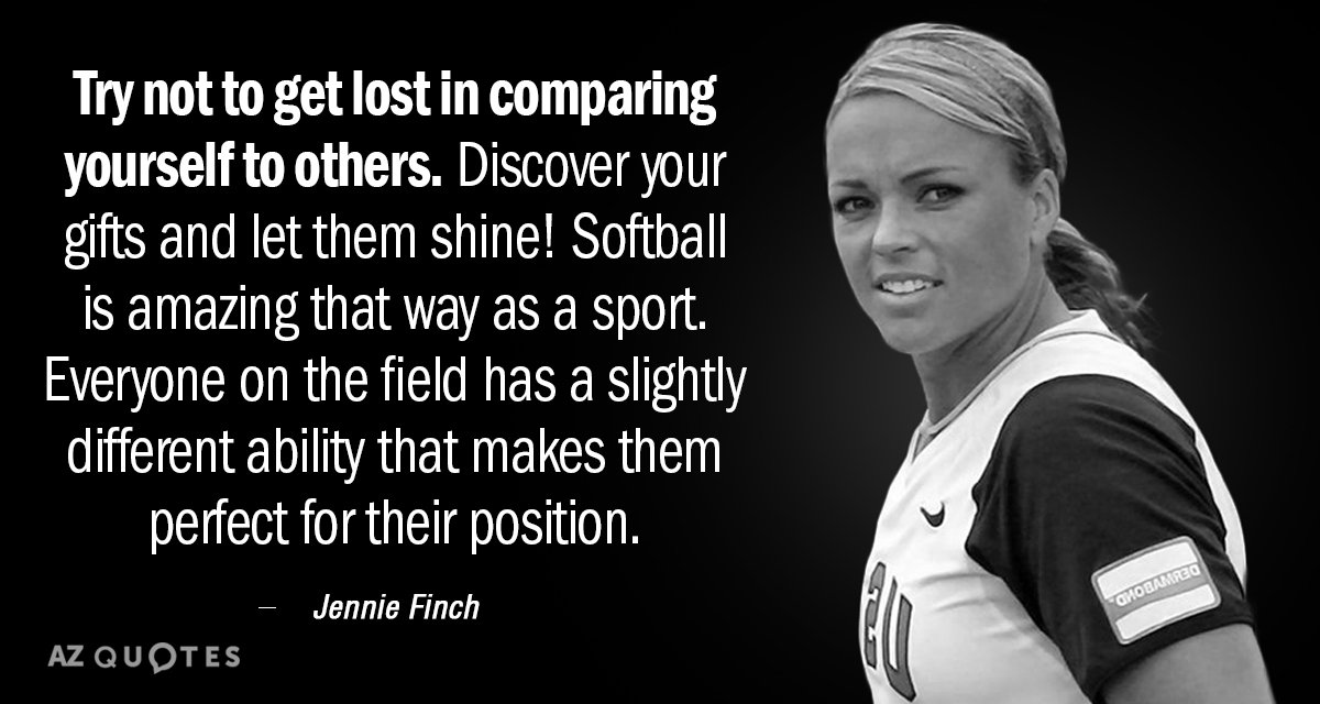 Cita de Jennie Finch: Intenta no perderte comparándote con los demás. Descubre tus dones...