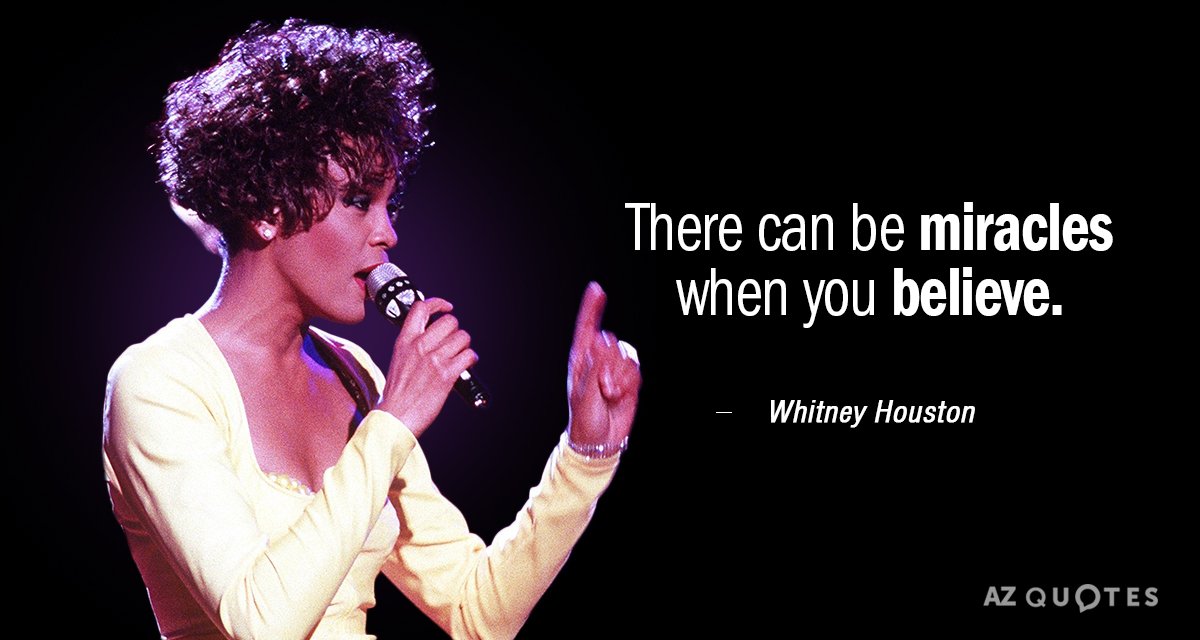 Cita de Whitney Houston: Puede haber milagros cuando crees.